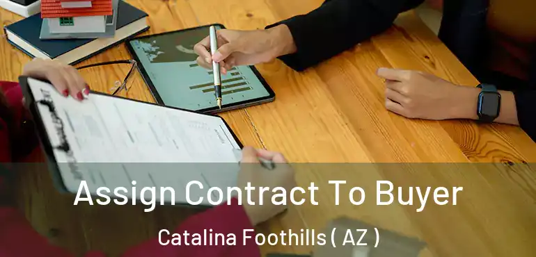  Assign Contract To Buyer Catalina Foothills ( AZ )