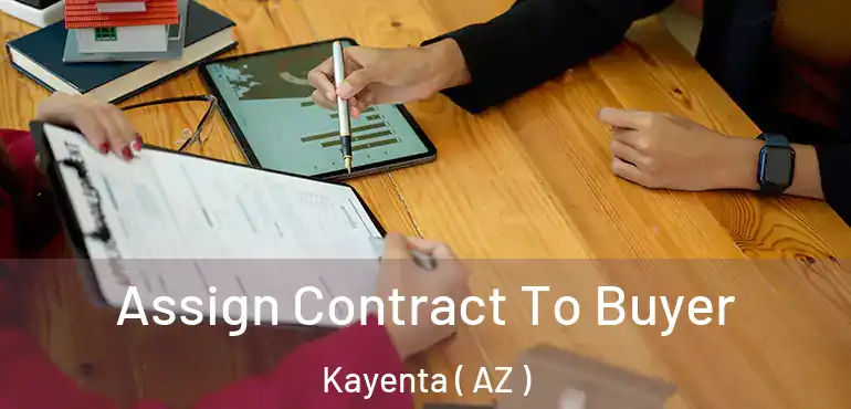  Assign Contract To Buyer Kayenta ( AZ )