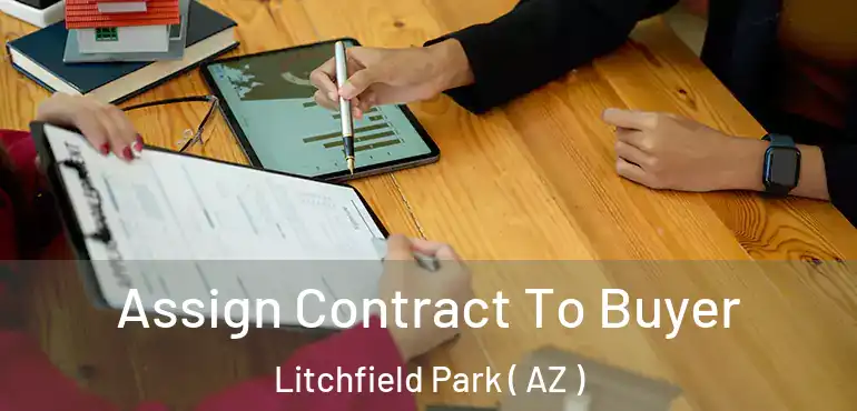  Assign Contract To Buyer Litchfield Park ( AZ )