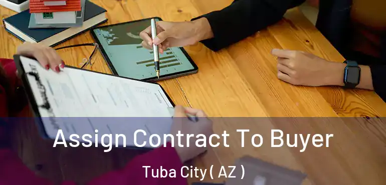  Assign Contract To Buyer Tuba City ( AZ )