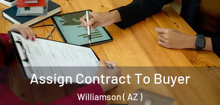  Assign Contract To Buyer Williamson ( AZ )
