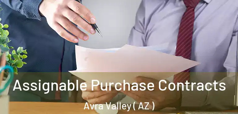  Assignable Purchase Contracts Avra Valley ( AZ )