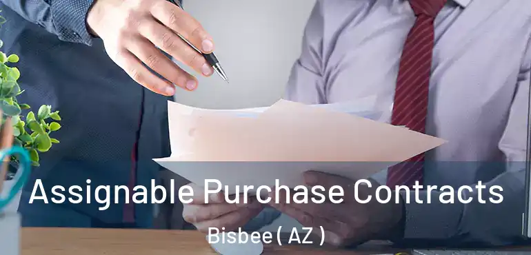  Assignable Purchase Contracts Bisbee ( AZ )
