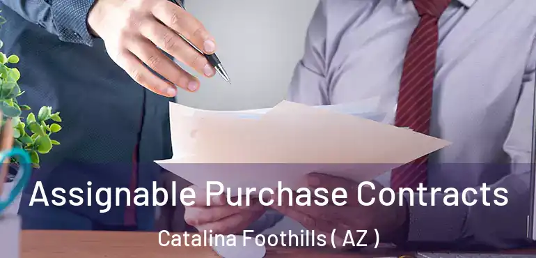  Assignable Purchase Contracts Catalina Foothills ( AZ )