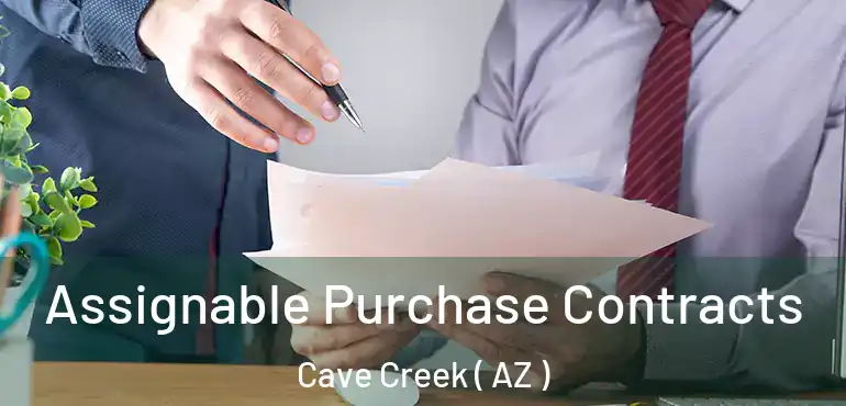  Assignable Purchase Contracts Cave Creek ( AZ )