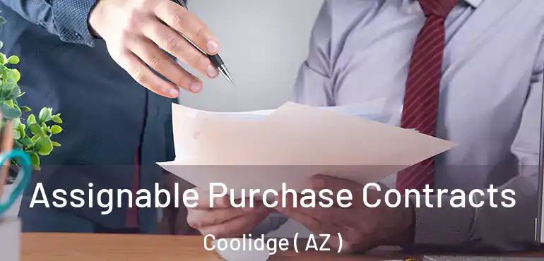  Assignable Purchase Contracts Coolidge ( AZ )
