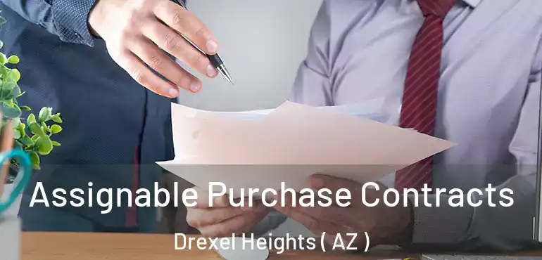  Assignable Purchase Contracts Drexel Heights ( AZ )