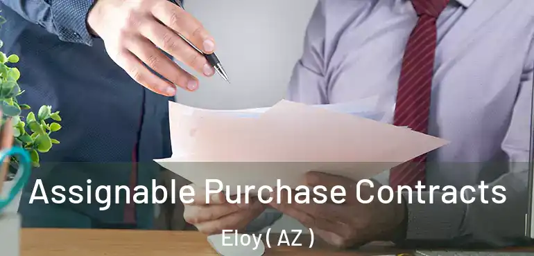  Assignable Purchase Contracts Eloy ( AZ )