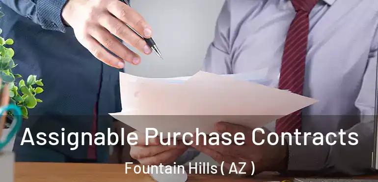  Assignable Purchase Contracts Fountain Hills ( AZ )
