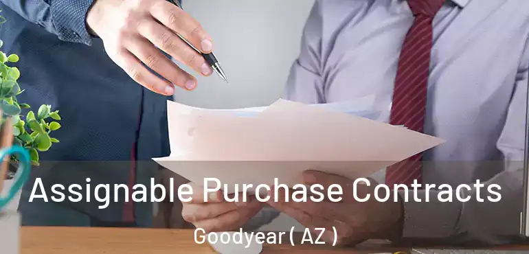  Assignable Purchase Contracts Goodyear ( AZ )