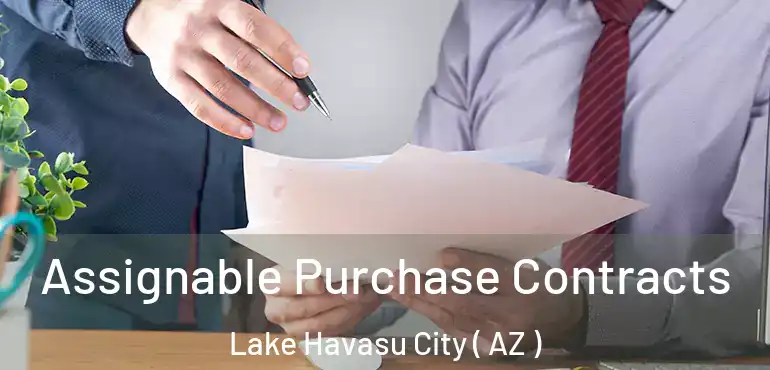  Assignable Purchase Contracts Lake Havasu City ( AZ )