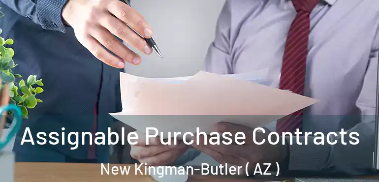  Assignable Purchase Contracts New Kingman-Butler ( AZ )