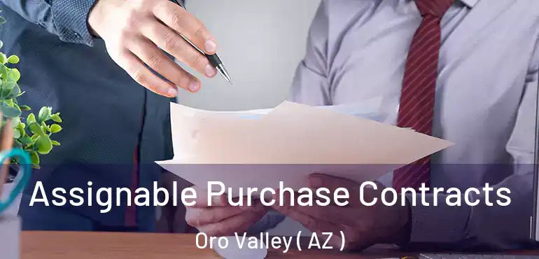  Assignable Purchase Contracts Oro Valley ( AZ )