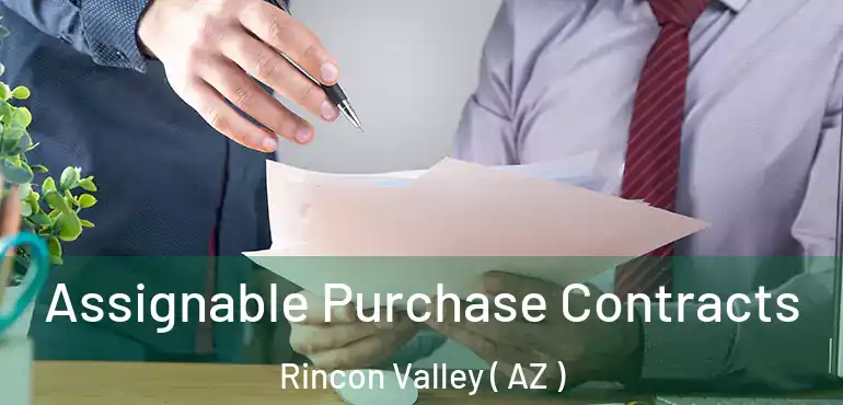  Assignable Purchase Contracts Rincon Valley ( AZ )