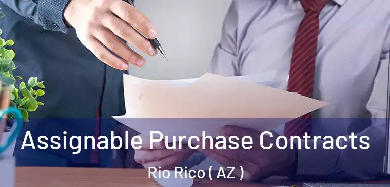  Assignable Purchase Contracts Rio Rico ( AZ )