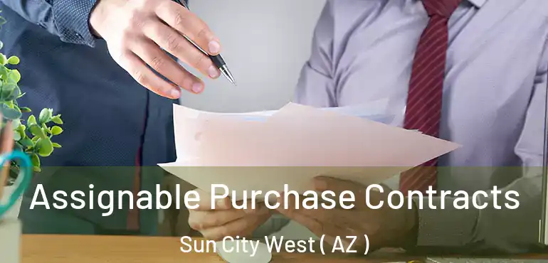  Assignable Purchase Contracts Sun City West ( AZ )