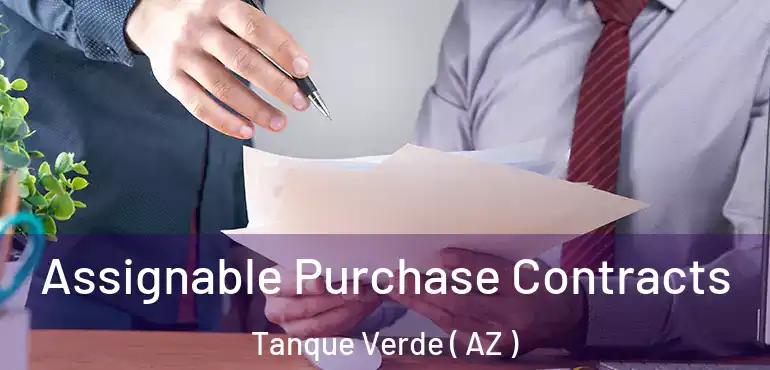  Assignable Purchase Contracts Tanque Verde ( AZ )
