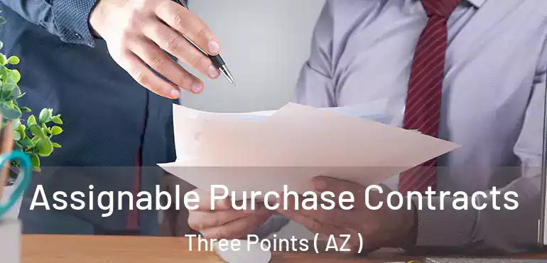  Assignable Purchase Contracts Three Points ( AZ )
