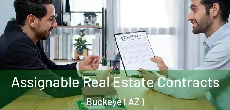  Assignable Real Estate Contracts Buckeye ( AZ )