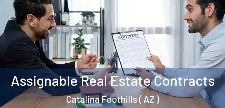  Assignable Real Estate Contracts Catalina Foothills ( AZ )