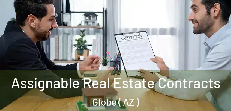  Assignable Real Estate Contracts Globe ( AZ )