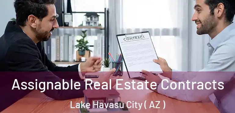  Assignable Real Estate Contracts Lake Havasu City ( AZ )