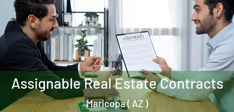  Assignable Real Estate Contracts Maricopa ( AZ )