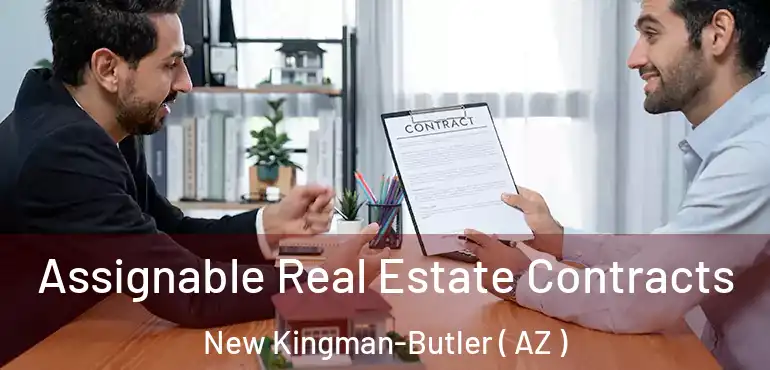  Assignable Real Estate Contracts New Kingman-Butler ( AZ )