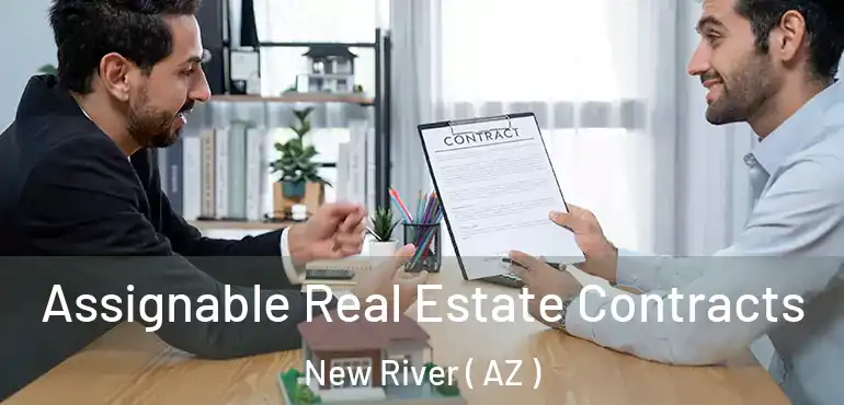  Assignable Real Estate Contracts New River ( AZ )