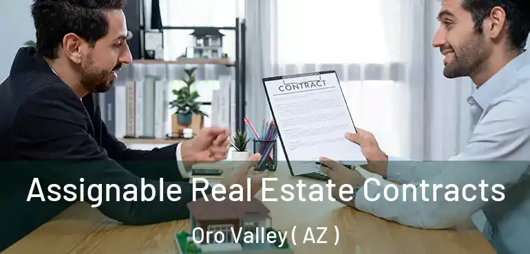  Assignable Real Estate Contracts Oro Valley ( AZ )