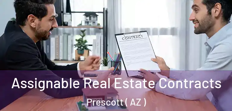  Assignable Real Estate Contracts Prescott ( AZ )