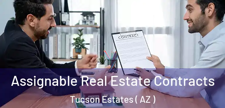  Assignable Real Estate Contracts Tucson Estates ( AZ )