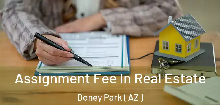  Assignment Fee In Real Estate Doney Park ( AZ )