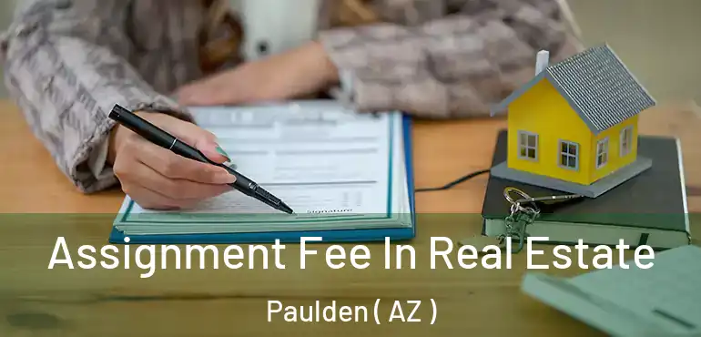  Assignment Fee In Real Estate Paulden ( AZ )