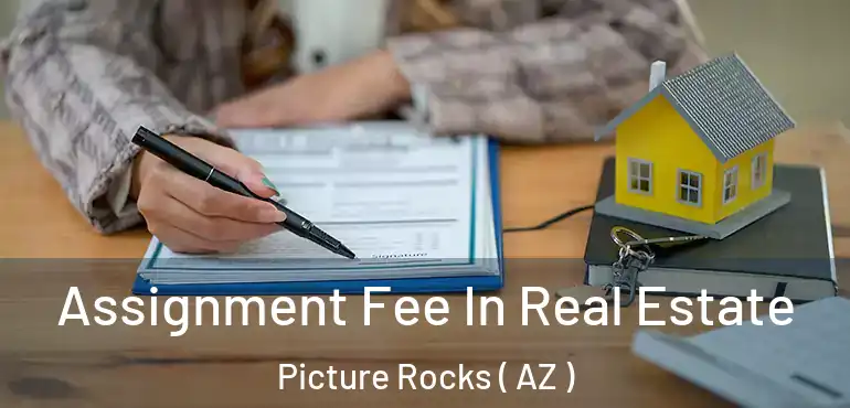  Assignment Fee In Real Estate Picture Rocks ( AZ )