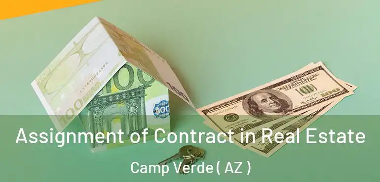  Assignment of Contract in Real Estate Camp Verde ( AZ )
