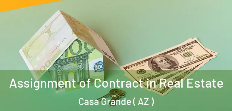  Assignment of Contract in Real Estate Casa Grande ( AZ )