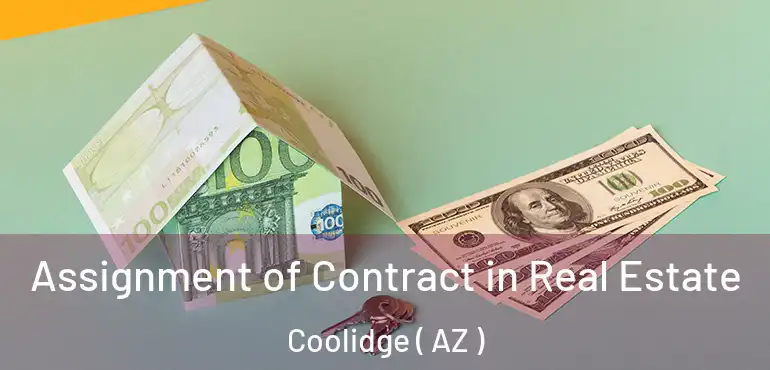  Assignment of Contract in Real Estate Coolidge ( AZ )