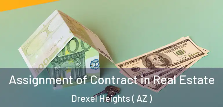  Assignment of Contract in Real Estate Drexel Heights ( AZ )