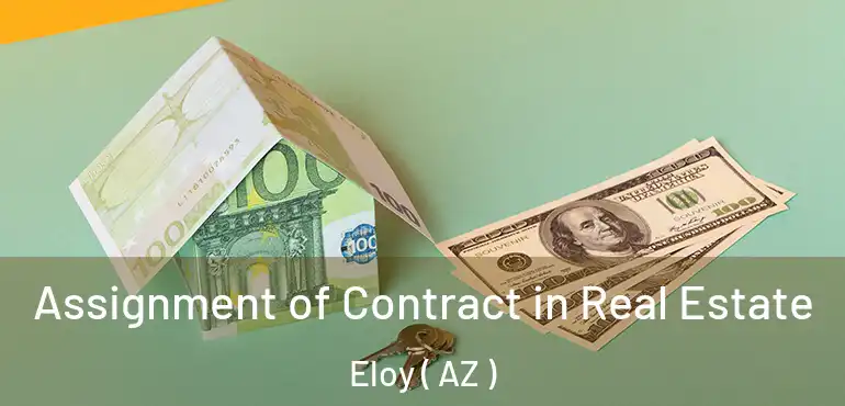  Assignment of Contract in Real Estate Eloy ( AZ )