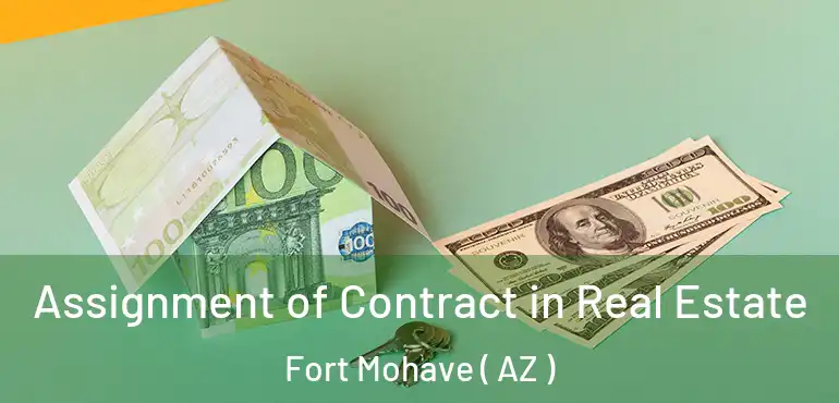  Assignment of Contract in Real Estate Fort Mohave ( AZ )