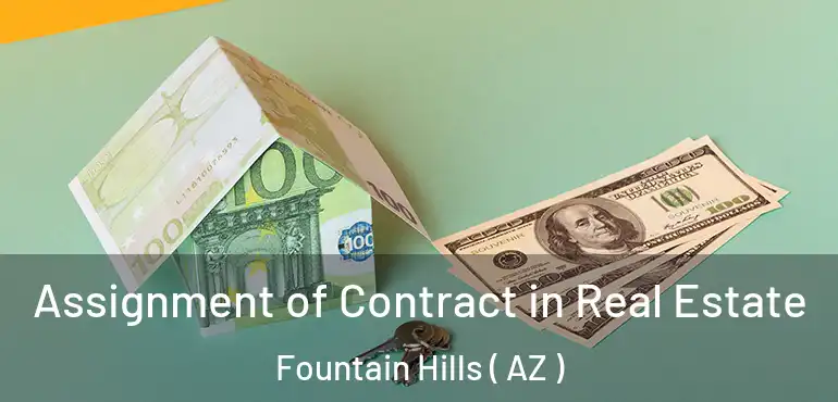  Assignment of Contract in Real Estate Fountain Hills ( AZ )
