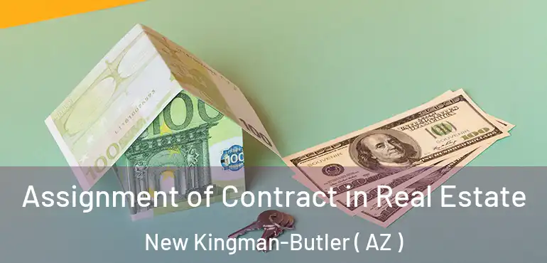  Assignment of Contract in Real Estate New Kingman-Butler ( AZ )