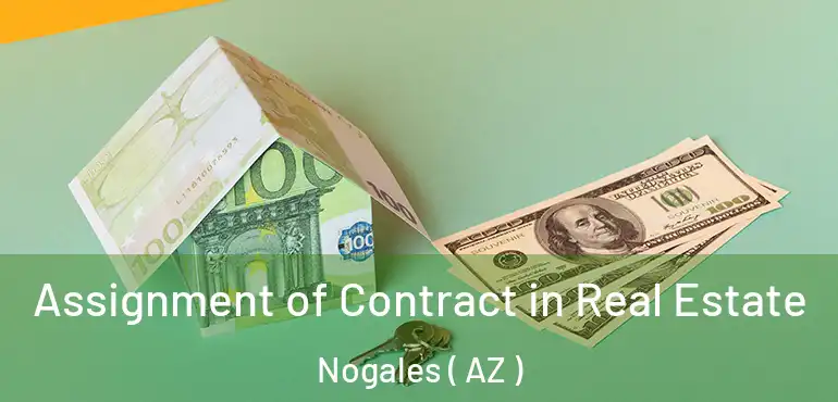  Assignment of Contract in Real Estate Nogales ( AZ )