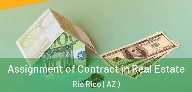  Assignment of Contract in Real Estate Rio Rico ( AZ )