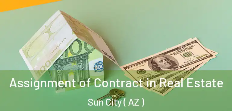  Assignment of Contract in Real Estate Sun City ( AZ )
