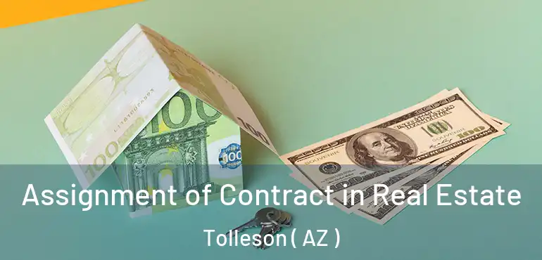  Assignment of Contract in Real Estate Tolleson ( AZ )