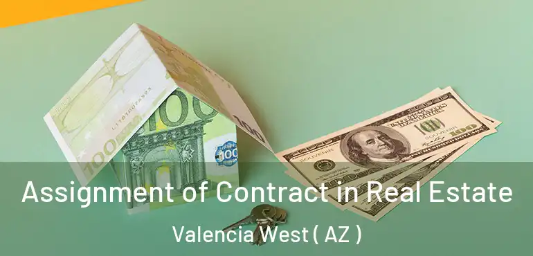  Assignment of Contract in Real Estate Valencia West ( AZ )