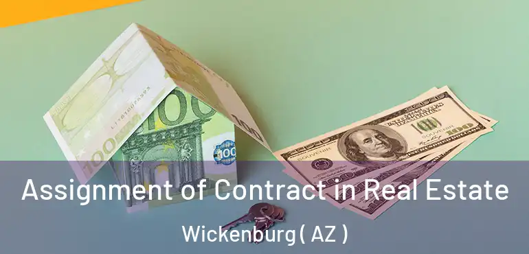  Assignment of Contract in Real Estate Wickenburg ( AZ )