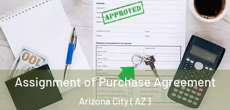  Assignment of Purchase Agreement Arizona City ( AZ )